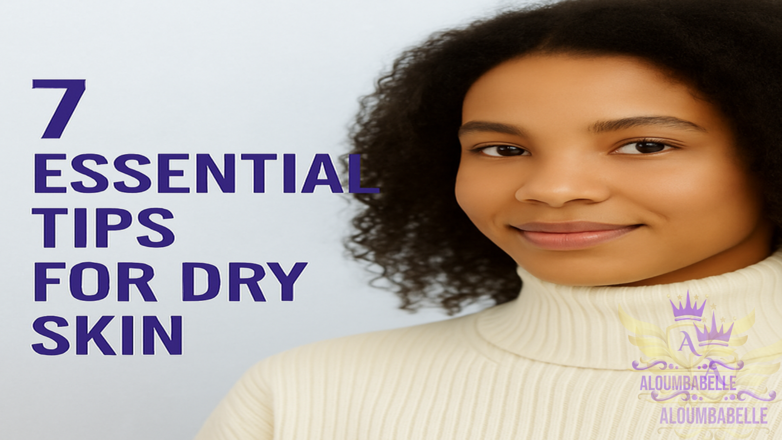 7 Essential Tips for Dry Skin